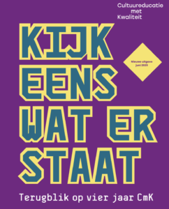 , Kijk eens wat er staat – Terugblik op 4 jaar Cultuureducatie met Kwaliteit